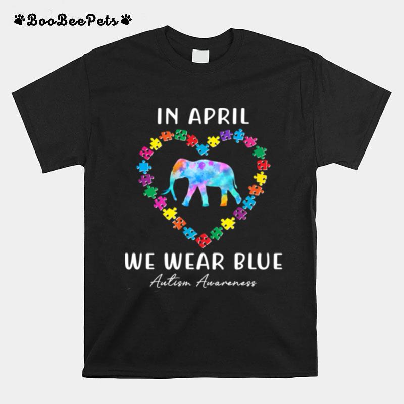 In April We Wear Blue Autism Awareness Month Puzzle Elephant T-Shirt