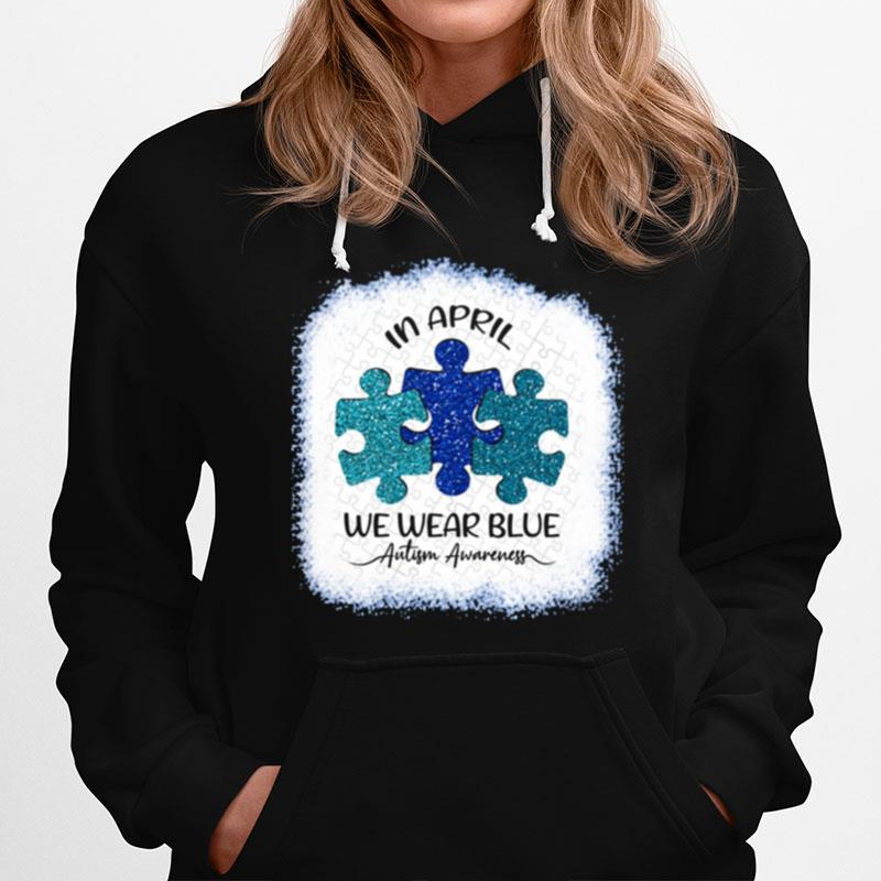 In April We Wear Blue Autism Awareness Hoodie