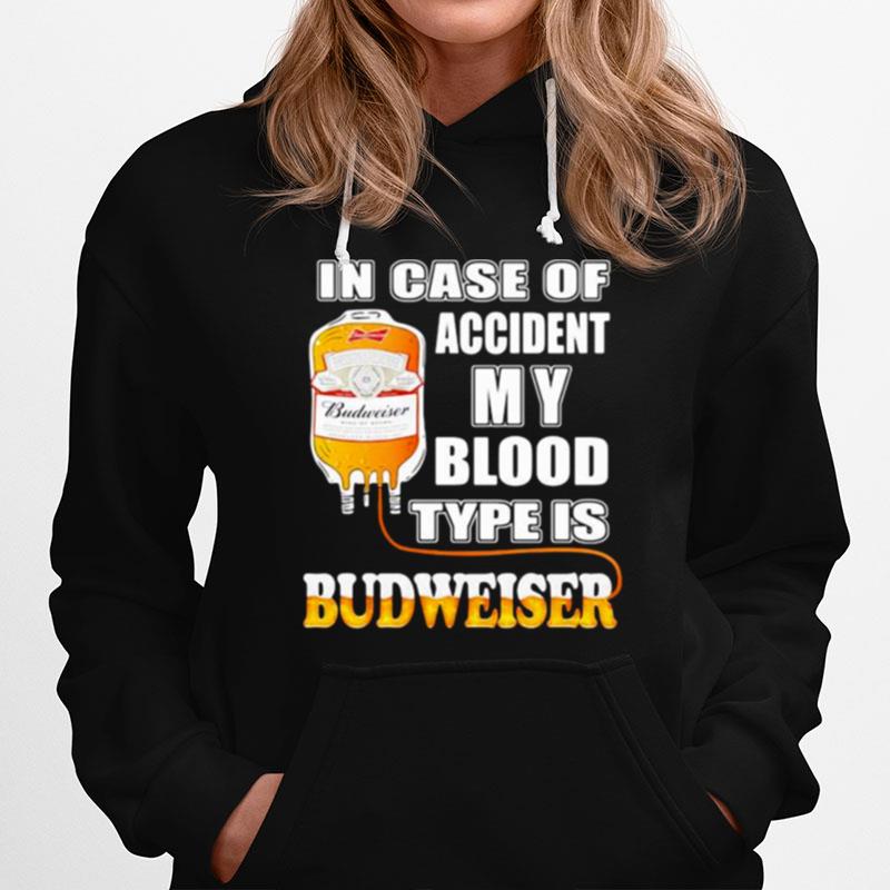 In Case Of Accident My Blood Type Is Budweiser Hoodie