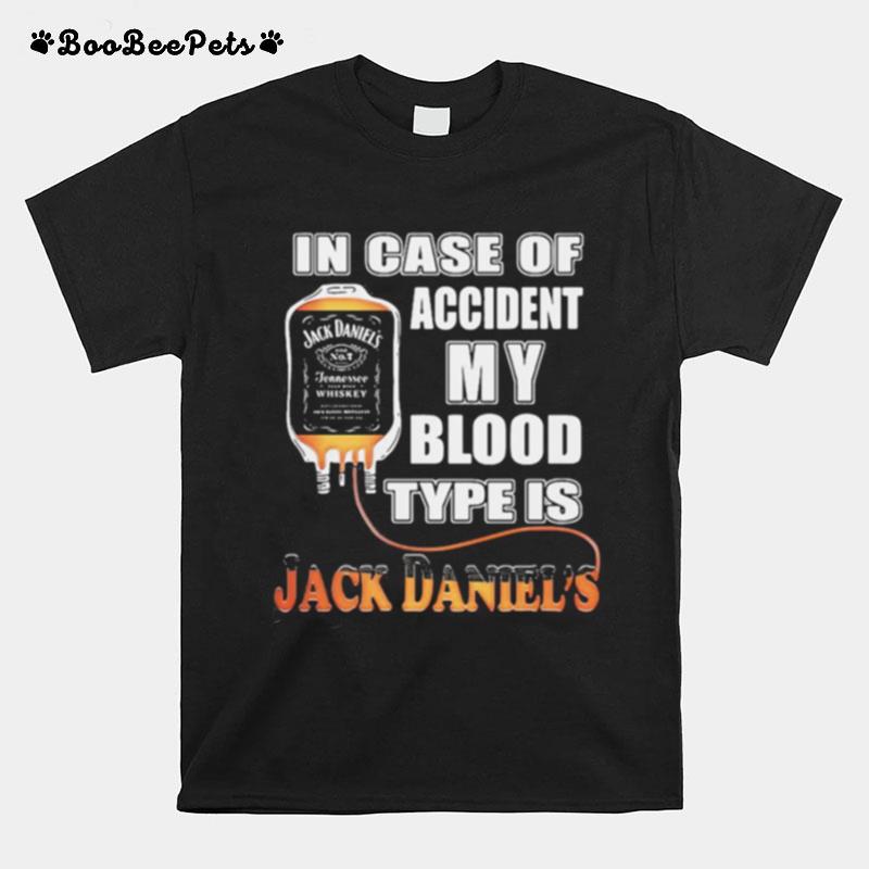 In Case Of Accident My Blood Type Is Jack Daniels T-Shirt