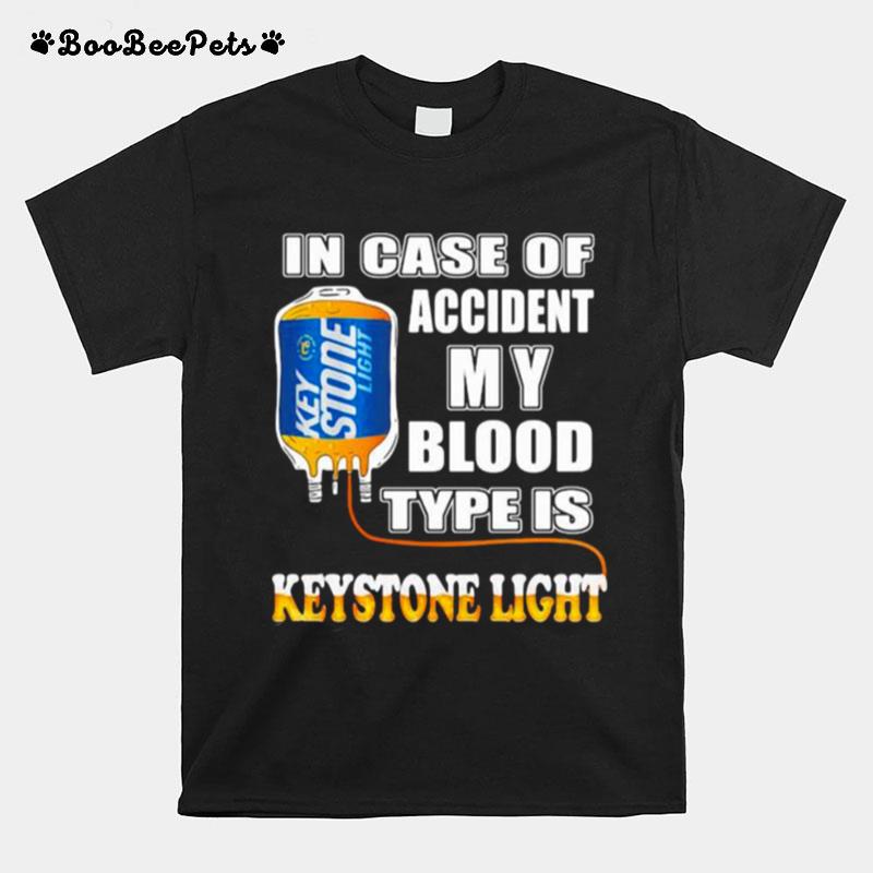 In Case Of Accident My Blood Type Is Keystone Light T-Shirt