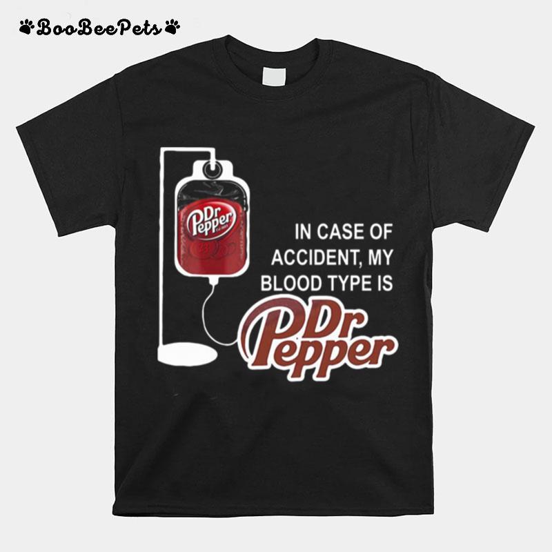 In Case Of Accident My Blood Type Is T-Shirt