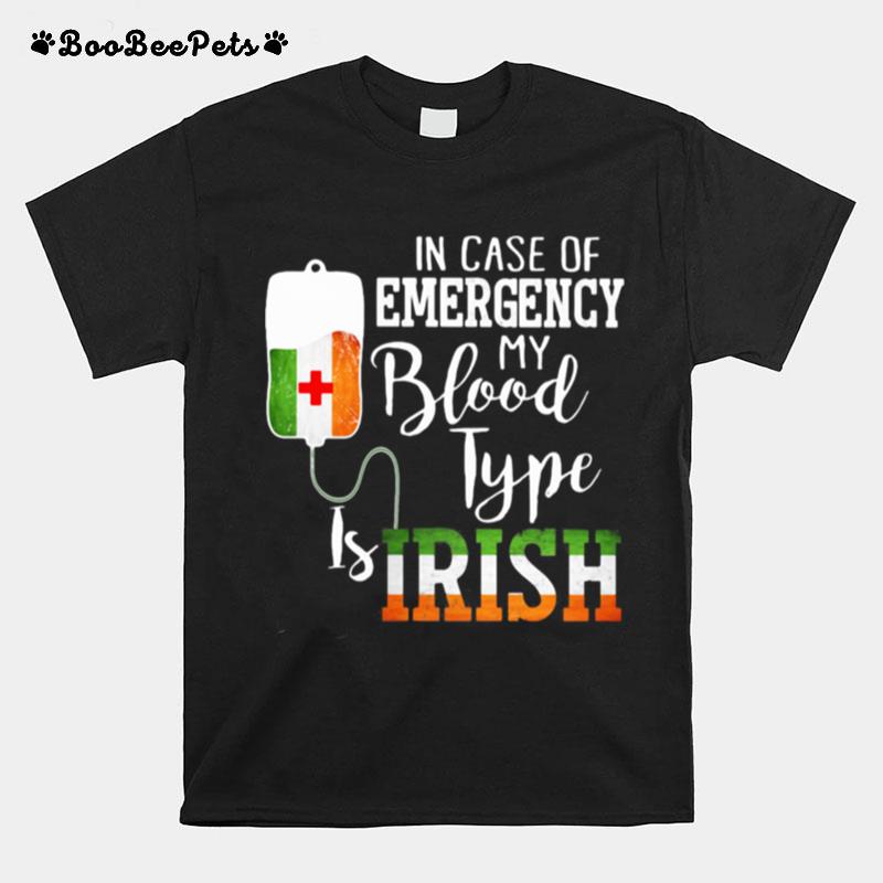 In Case Of Emergency My Blood Type Is Irish T-Shirt