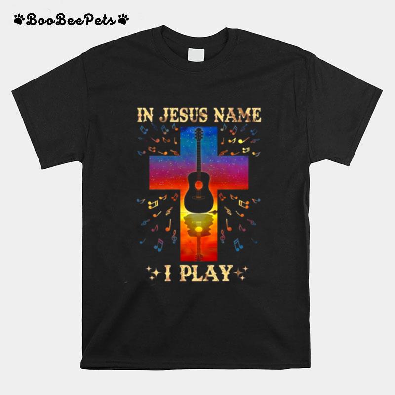 In Jesus Name I Play Guitar T-Shirt