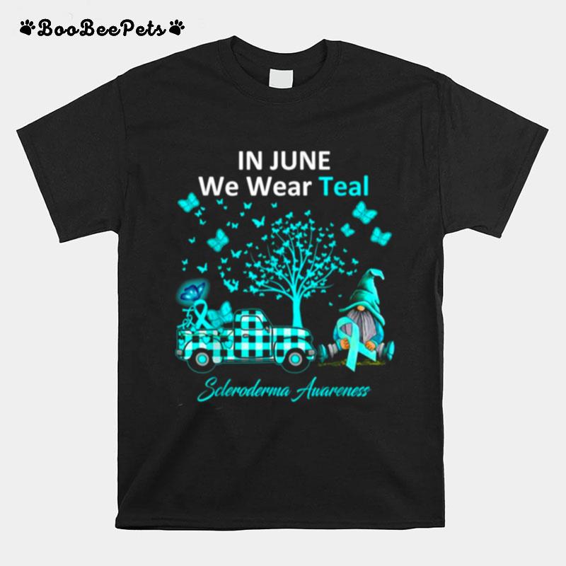 In June We Wear Teal Scleroderma Awareness Gifts T-Shirt