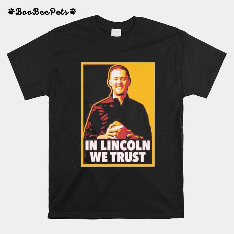 In Lincoln We Trust T-Shirt