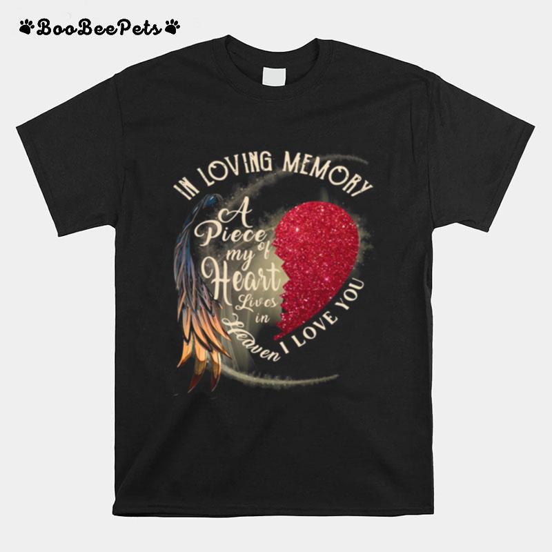 In Loving Memory A Piece My Of Heart Lives In Heaven I Love You T-Shirt