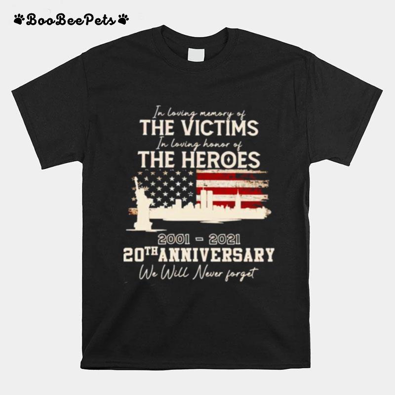 In Loving Memory Of The Victims In Loving Honor Of The Heroes 9 11 T-Shirt