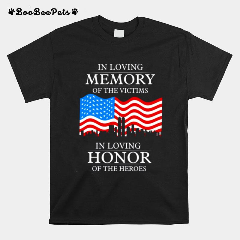 In Loving Memory Of The Victims In Loving Honor Of The Heroes Patriot Day T-Shirt