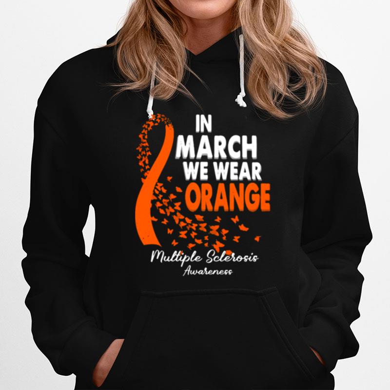 In March We Wear Orange Multiple Sclerosis Awareness Hoodie