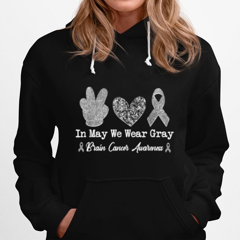 In May We Wear Gray Brain Cancer Awareness Month Hoodie