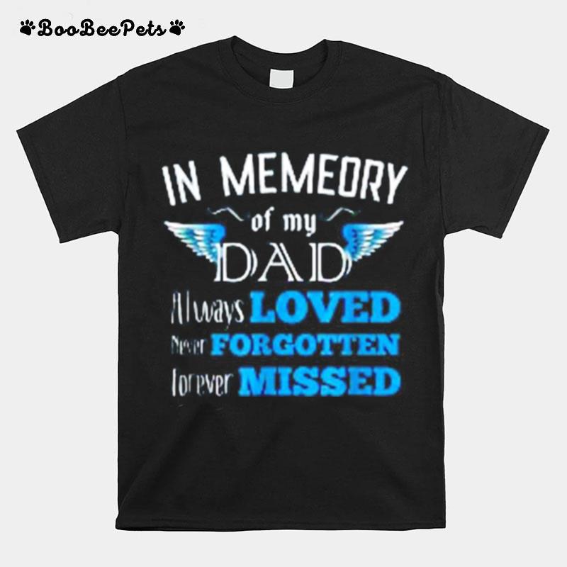 In Memeory Of My Dad Always Loved Never Forgotten Forever Missed T-Shirt