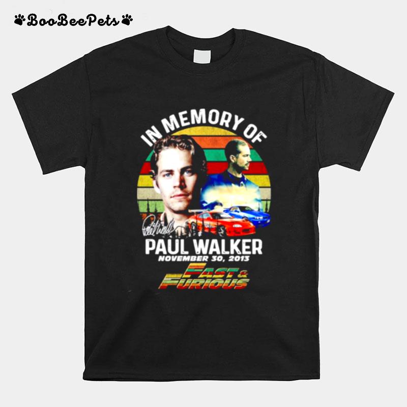 In Memory Of Paul Walker Fast And Furious Signature Vintage T-Shirt