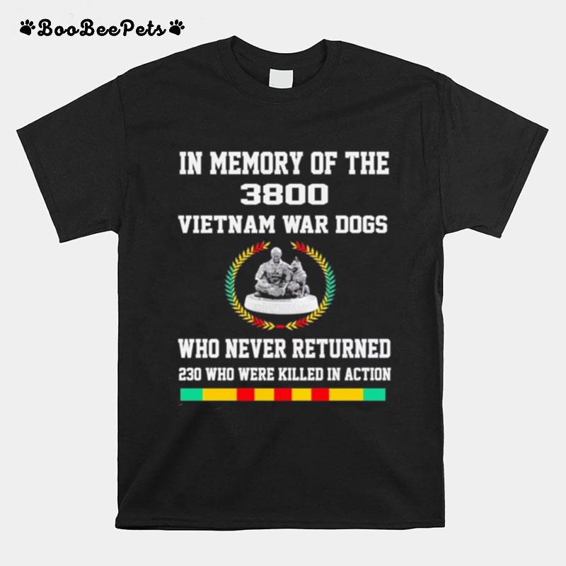 In Memory Of The 3800 Vietnam War Dogs Who Never Returned 230 Who Were Killed In Action T-Shirt