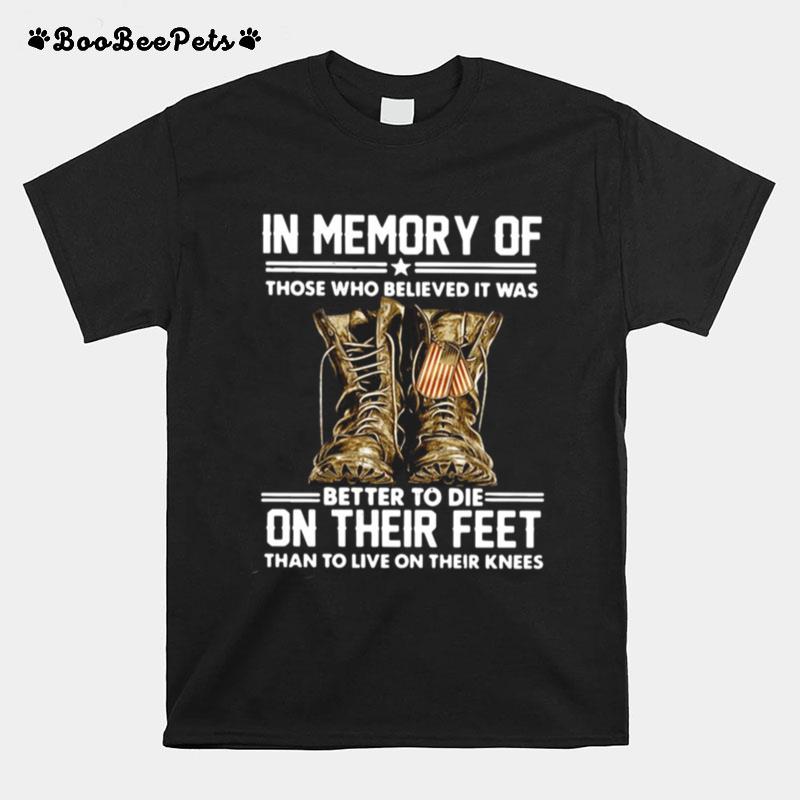 In Memory Of Those Who Believed It Was Better To Die On Their Feet Than To Live On Their Knees T-Shirt