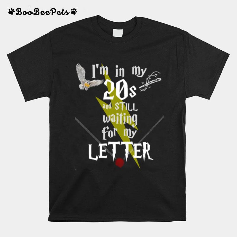 In My 20S And Still Waiting For Letter To Hogwarts Funny Harry Potter T-Shirt