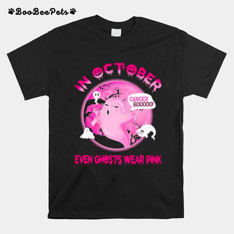 In October Even Ghosts Wear Pink Cancer Boooo Halloween T-Shirt