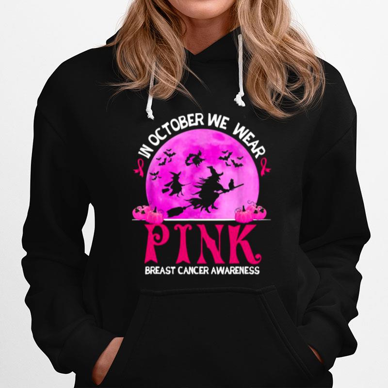 In October We Wear Pink Breast Cancer Awareness Funny Witch Hoodie