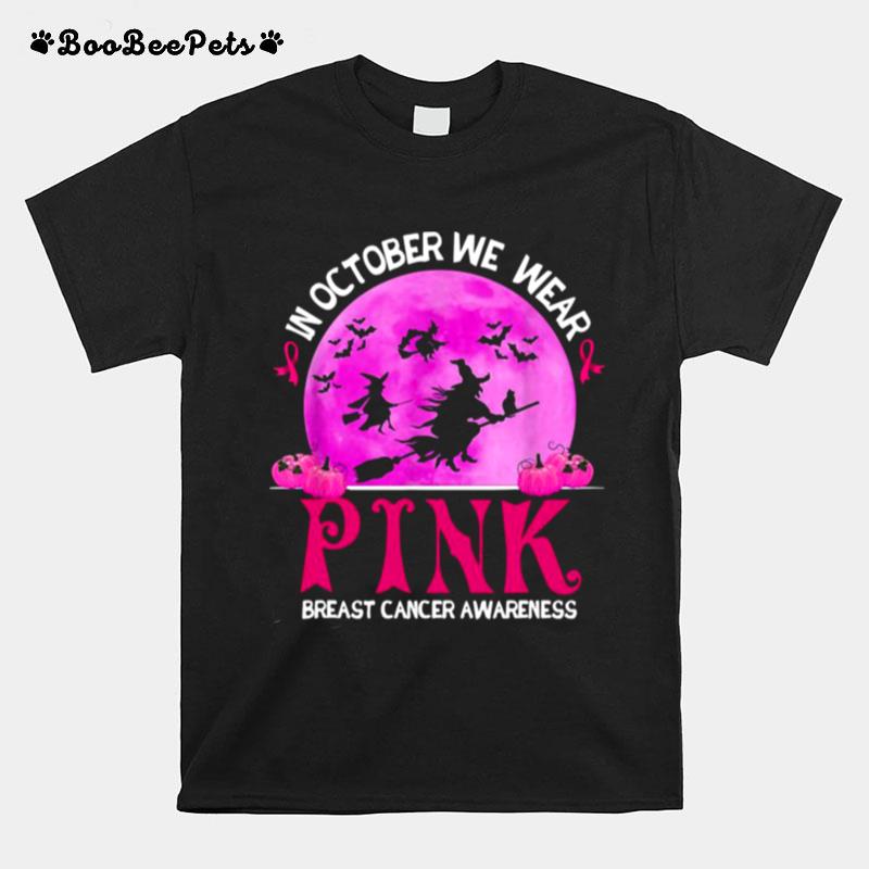 In October We Wear Pink Breast Cancer Awareness Funny Witch T-Shirt