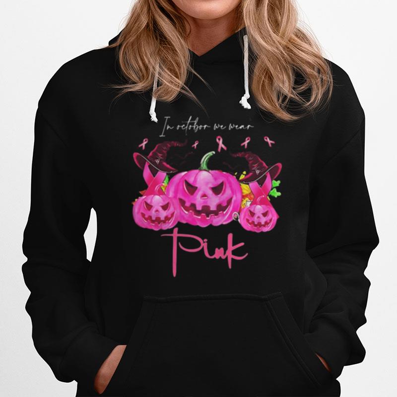 In October We Wear Pink Pumpkin Witch Breast Cancer Awareness Hoodie