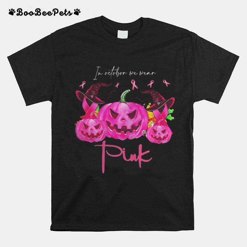 In October We Wear Pink Pumpkin Witch Breast Cancer Awareness T-Shirt