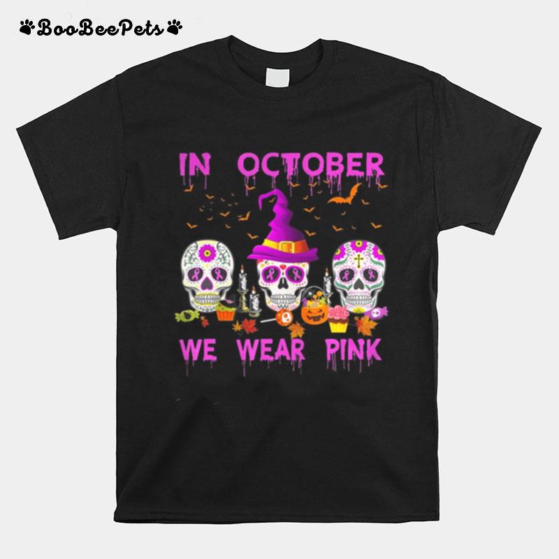 In October We Wear Pink Sugar Skull Breast Cancer Awareness T-Shirt