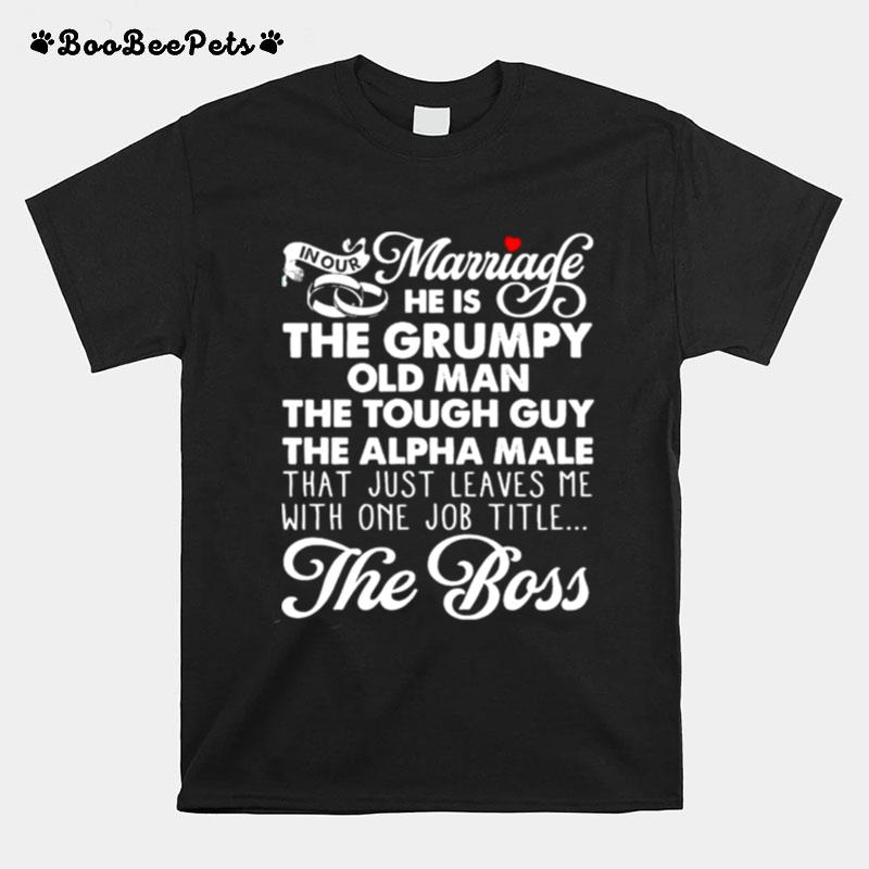 In Our Marriage Im The Boss T-Shirt