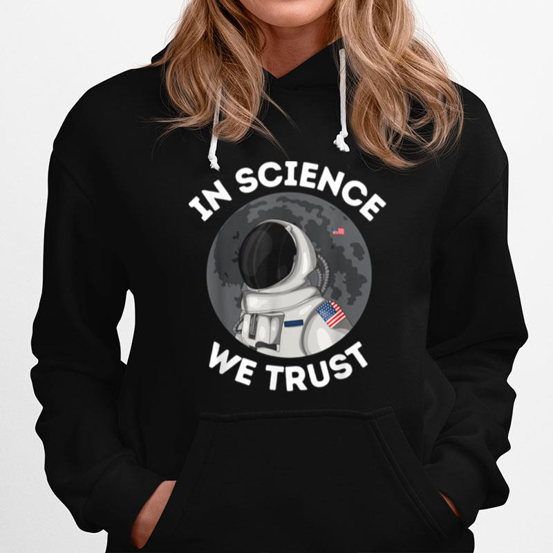 In Science We Trust Astronaut Humanist Atheist Atheism Hoodie