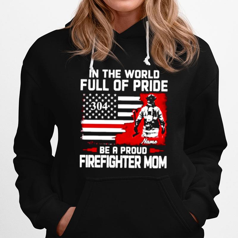 In The World Full Of Pride Be A Proud Firefighter Mom American Flag Hoodie