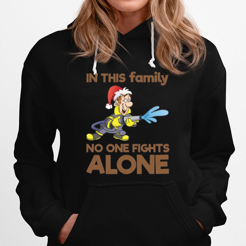 In This Family No One Fights Alone Firefighter Christmas Gift Family Holiday Dad Hoodie