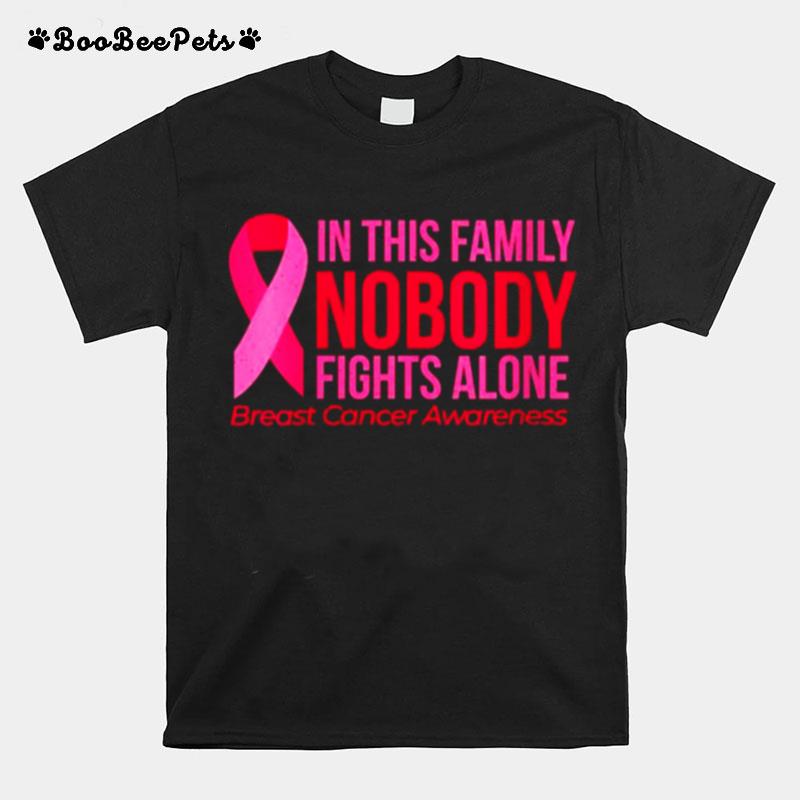 In This Family Nobody Fights Alone Breast Cancer Awareness T-Shirt