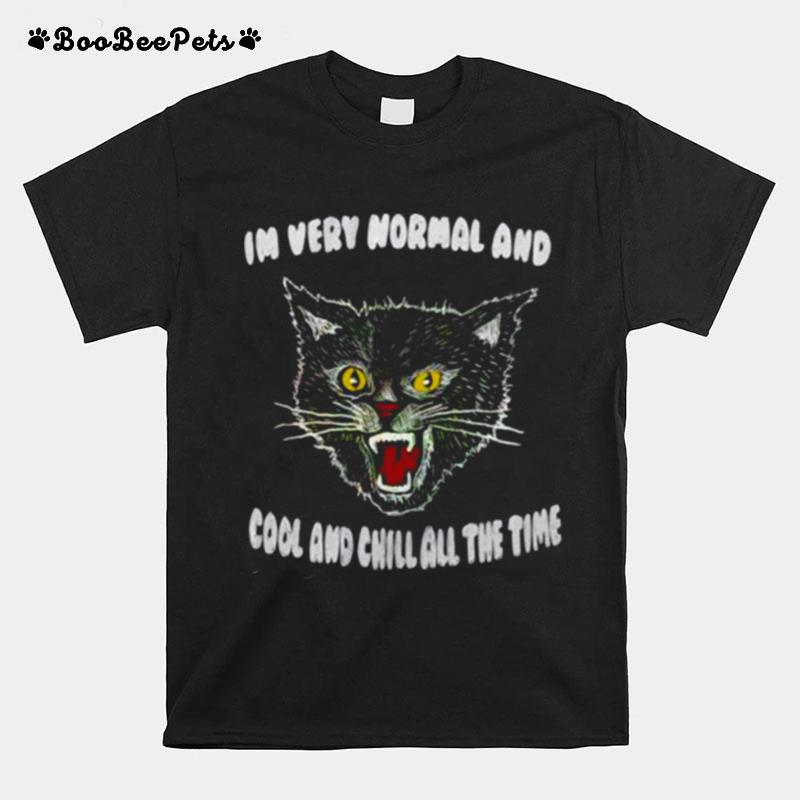 In Very Normal And Cool And Chill All The Time T-Shirt