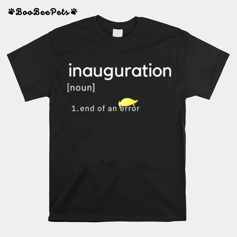 Inauguration Design End Of An Error Donald Trumps Hairs Yellow T-Shirt