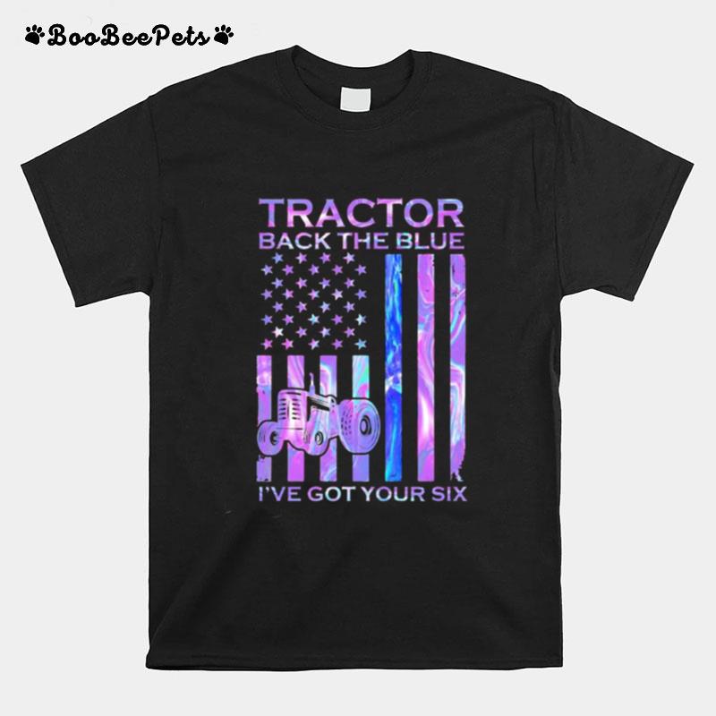Independence Day Tractor Back The Blue Ive Got Your Six T-Shirt
