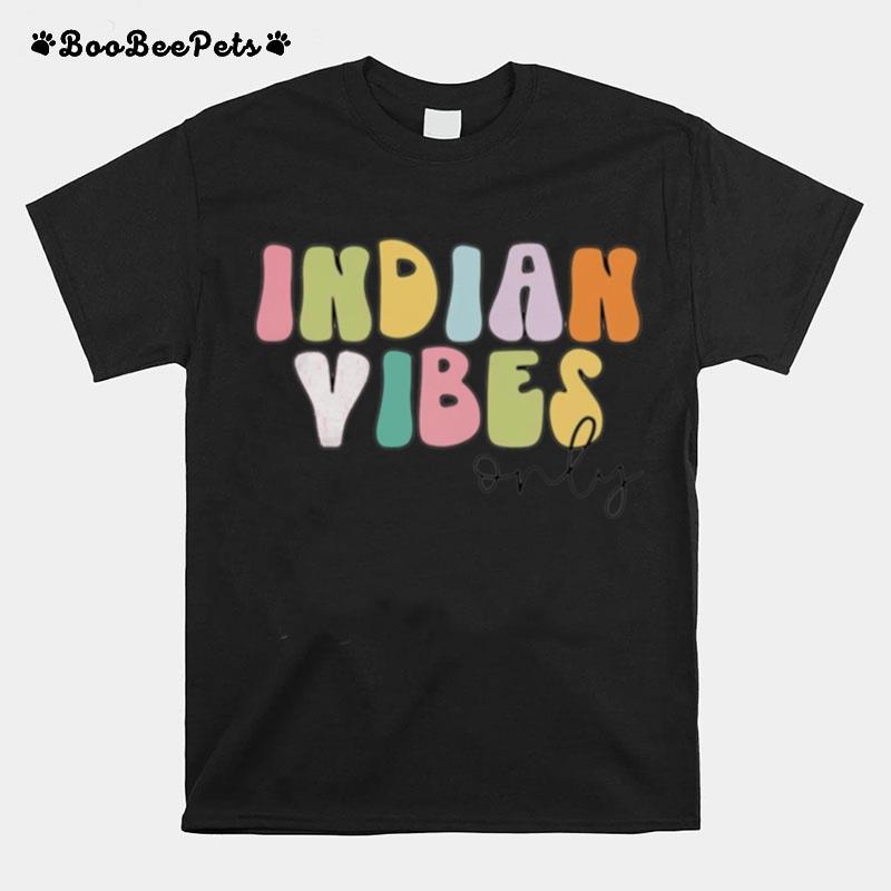 Indian Vibes Only T-Shirt