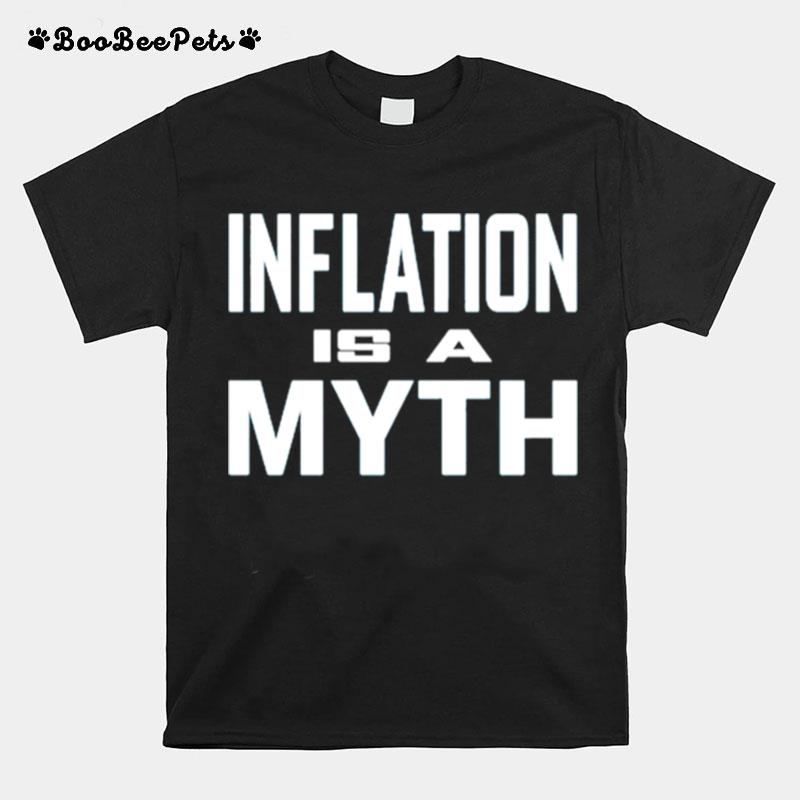 Inflation Is A Myth T-Shirt