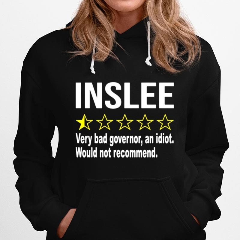 Inslee Very Bad Governor An Idiot Would Not Recommend Hoodie