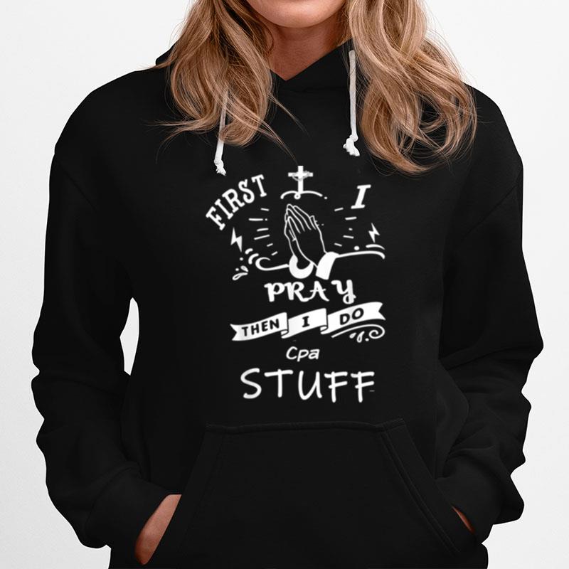 Inspirational Prayer Quote For Cpa I Pray Hoodie