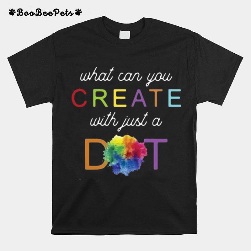 International Dot Day What Can You Create With Just A Dot Tee T-Shirt