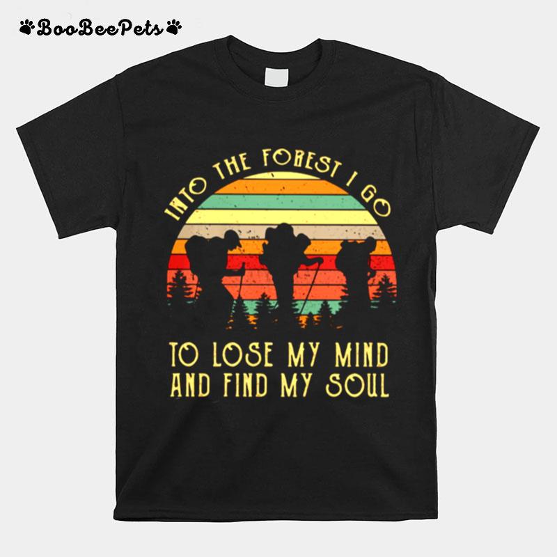 Into The Forest I Go To Lose My Mind And Find My Soul Vintage T-Shirt