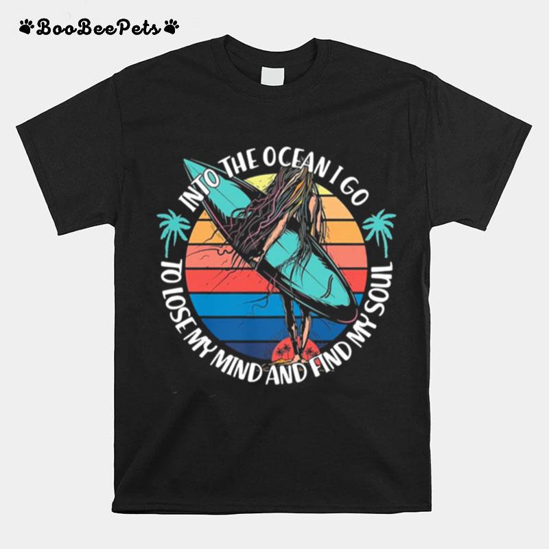 Into The Ocean I Go To Lose My Mind And Find My Soul Vintage T-Shirt