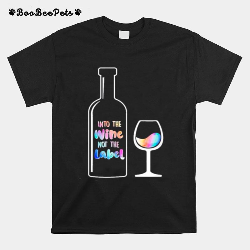 Into The Wine Not The Label Lgbt T-Shirt