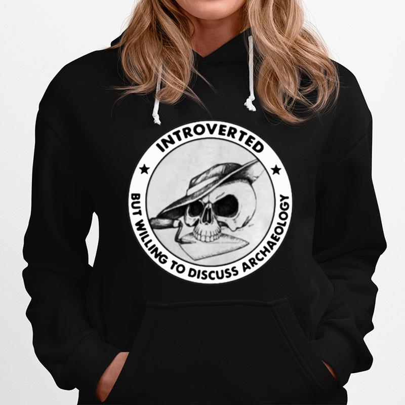 Introverted But Willing To Discuss Archaeology Skull Hoodie