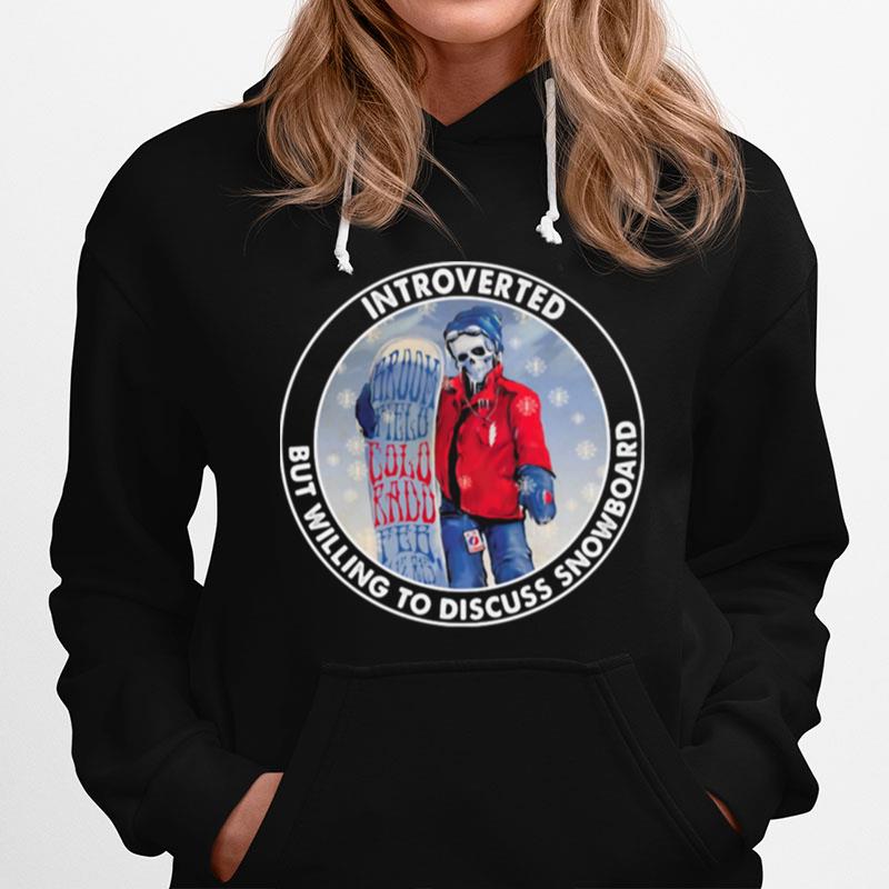 Introverted But Willing To Discuss Snowboard Skull Hoodie