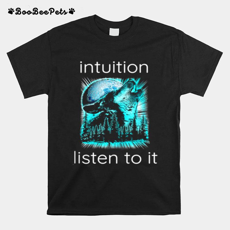 Intuition Listen To It Wolf Moon Trust Your Gut Instinct T-Shirt