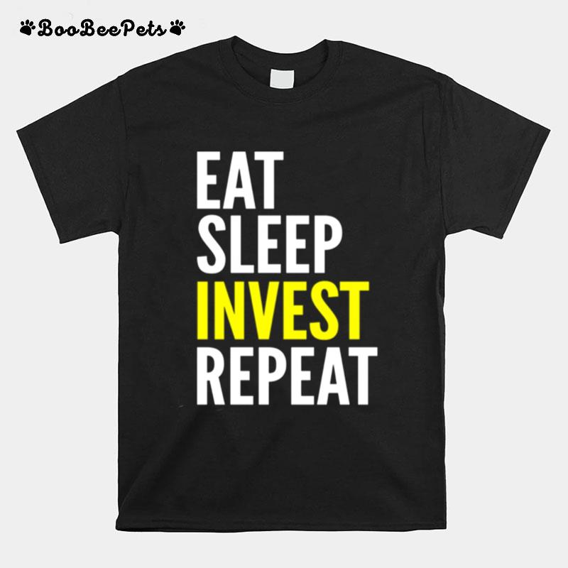 Investor Eat Sleep Invest Repeat T-Shirt