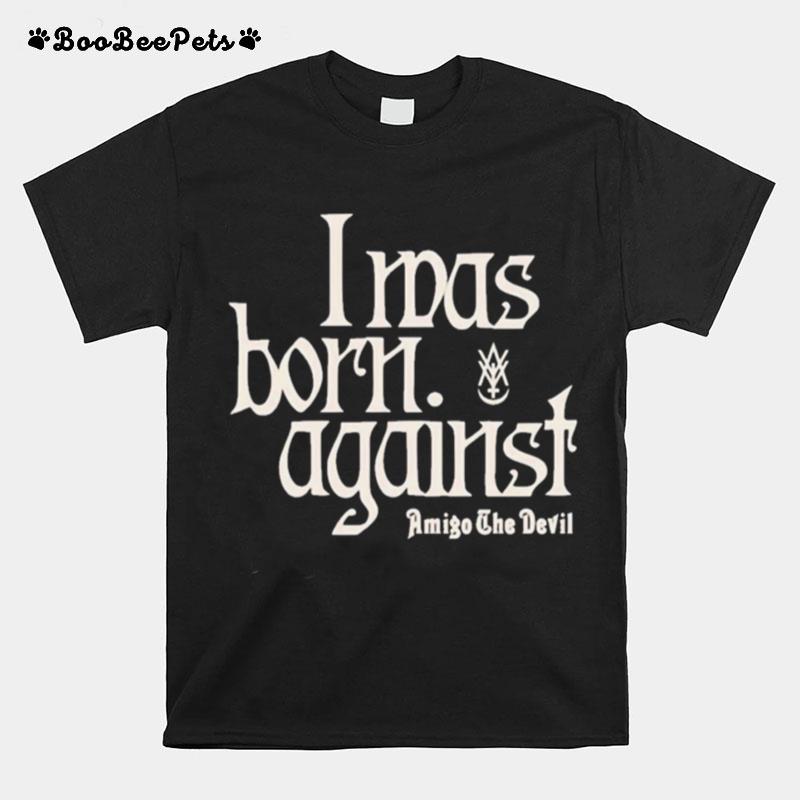 Irdas Borh Against Amigo The Devil T-Shirt