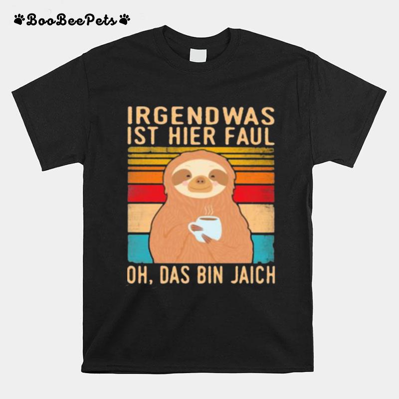 Irgend Was Ist Hier Faul Oh Das Bin Jaich Sltoh Vintage T-Shirt