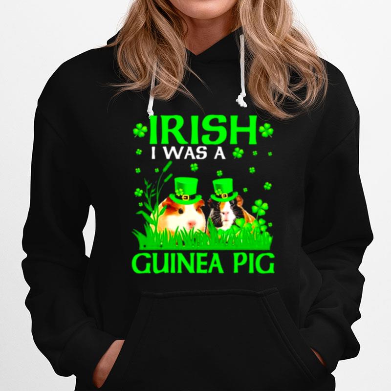 Irish I Was A Guinea Pig St Patricks Hoodie