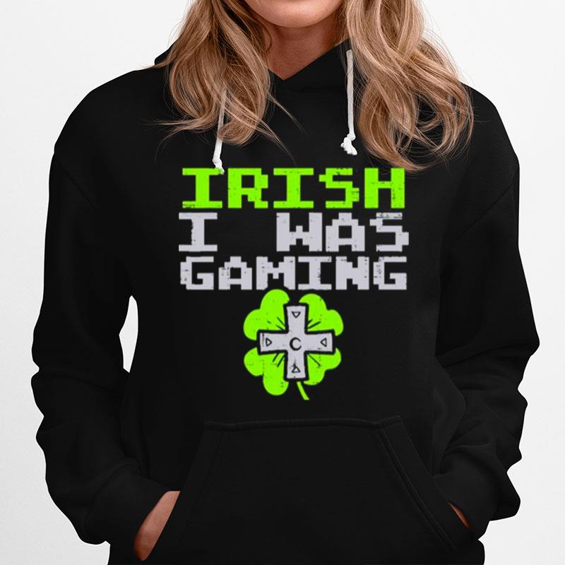 Irish I Was Gaming St Patricks Day Gamer Hoodie